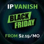 IPVanish Black Friday: Sleva až 83 %, již od $2,19 za měsíc!