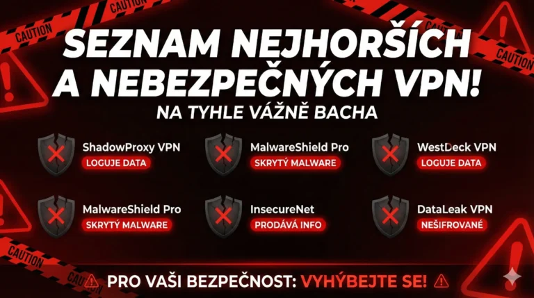 Seznam nejhorších a nebezpečných VPN! Na tyhle vážně bacha